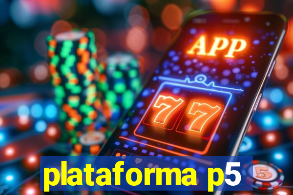 plataforma p5